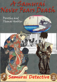Title: A Samurai Never Fears Death, Author: Tom Hoobler