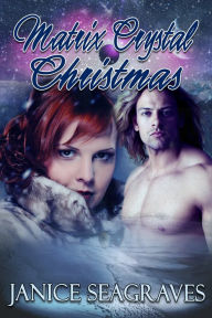 Title: Matrix Crystal Christmas, Author: Janice Seagraves