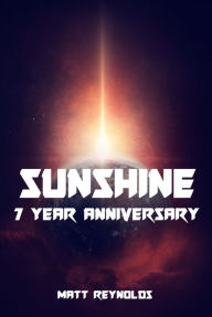 Title: Sunshine: 7 Year Anniversary Edition, Author: Matt Reynolds