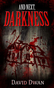 Title: And Next, Darkness, Author: David Dwan