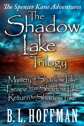 The Shadow Lake Trilogy The Spencer Kane Adventures By B L Hoffman Nook Book Ebook Barnes Noble The Shadow Lake Trilogy The Spencer Kane Adventures By B L Hoffman Nook Book Ebook Barnes Noble