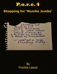 Title: P.o.r.e 4: Shopping for Mumbo Jumbo, Author: Frankie Lassut