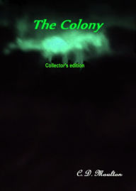 Title: The Colony Collector's edition, Author: CD Moulton