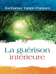 Title: La Guerison Interieure, Author: Zacharias Tanee Fomum