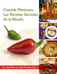 Title: Comida Mexicana: Las Recetas Secretas de Abuela, Author: Dr. Jay Polmar