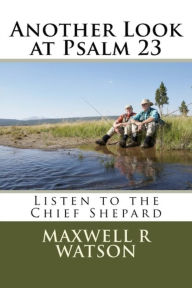 Title: Another Look at Psalm 23, Author: Maxwell R Watson