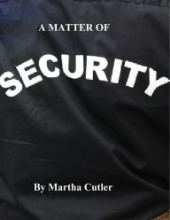 Title: A Matter of Security, Author: Martha Cutler