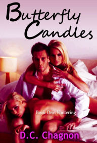 Title: Butterfly Candles, Book One: Fluttering, Author: D.C. Chagnon