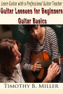 Guitar Lessons for Beginners Guitar Basics: Learn Guitar with a Professional Guitar Teacher