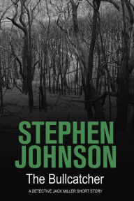 Title: The Bullcatcher, Author: Stephen Johnson