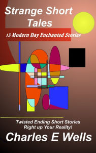 Title: 13 Strange Short Tales, Author: Charles Wells