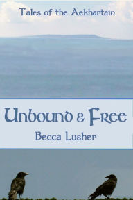 Title: Unbound and Free, Author: Becca Lusher