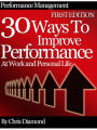 Performance Management: 30 Ways To Improve Performance At Work And Personal Life - First Edition!