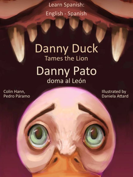 Learn Spanish: English Spanish - Danny Duck Tames the Lion - Danny Pato doma al León