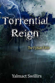 Title: Torrential Reign, Author: Yalmact Swillirs