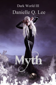 Title: Myth (Dark World Trilogy Series #3), Author: Danielle Q. Lee