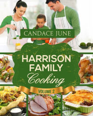 Title: Harrison Family Cooking Volume 2, Author: Candace June