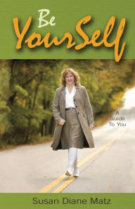 Title: Be YourSelf, Author: Susan Diane Matz