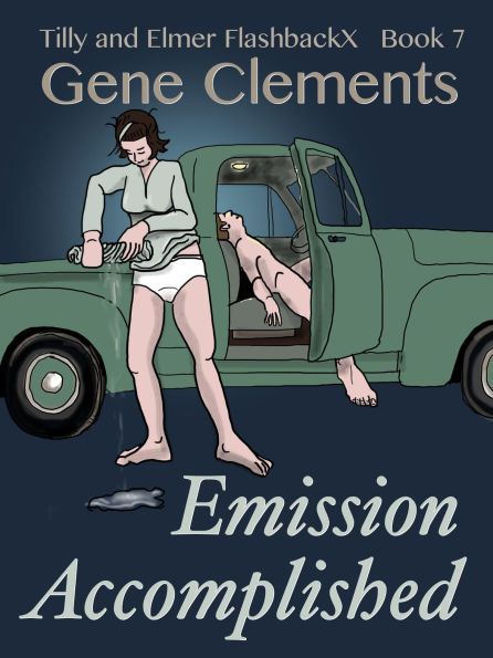 Tilly and Elmer FlashbackX (7) - Emission Accomplished (Tilly and Elmer FlashbackX - Coming of Age in South Branch, #7)