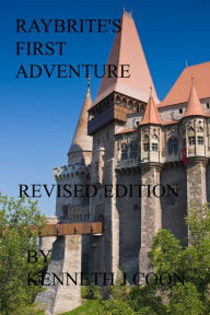 Title: Raybrite's First Adventure Revised, Author: Kenneth J. Coon