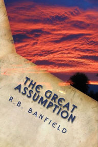 Title: The Great Assumption, Author: RB Banfield