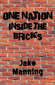 Title: One Nation Inside the Bricks, Author: Jake Manning