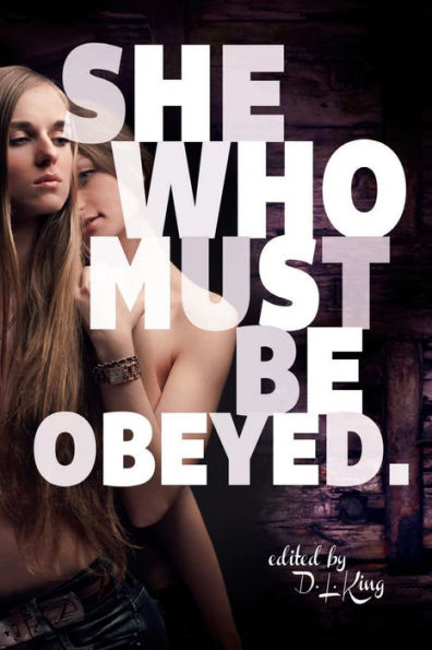 She Who Must Be Obeyed: Femme Dominant Lesbian Erotica