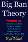 Big Ban Theory: Elementary Essence Applied to Gallium, Sun's Heartbeat, Missing Sunspots, and Sunflower Diaries 28th, Volume 31