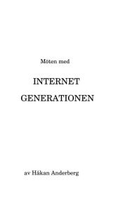 Title: Möten med Internet Generationen, Author: Håkan Anderberg