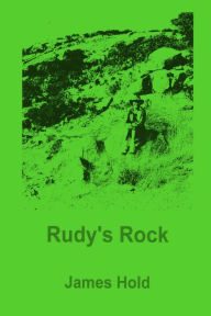 Title: Rudy's Rock, Author: James Hold