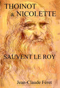 Title: Thoinot & Nicolette sauvent le Roy, Author: Jean-Claude Féret