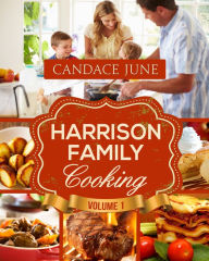 Title: Harrison Family Cooking Volume 1, Author: Candace June