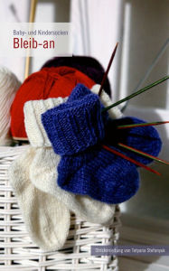 Title: Bleib-an Baby- und Kindersocken: Strickanleitung, Author: Tetyana Stefanyuk