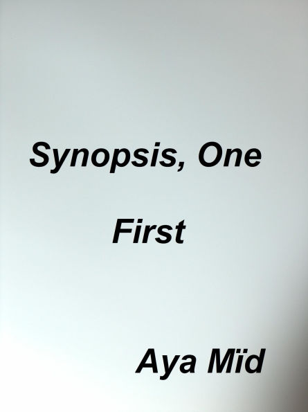 Synopsis, One ~ First ~ (Synopsis, Transcripts Of Film Books, #1)