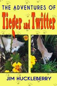 Title: The Adventures of Tieger and Twitter, Author: Jim Huckleberry