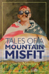 Title: Tales of a Mountain Misfit, Author: Jerry Newton