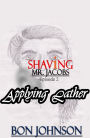 Shaving Mr. Jacobs: Episode 2 : Applying Lather