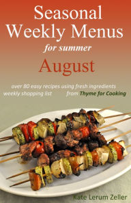 Title: Seasonal Weekly Menus for Summer: August, Author: Kate Zeller