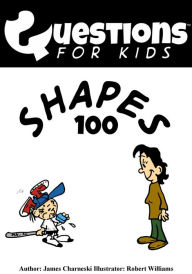 Title: Questions For Kids Shapes 100, Author: James Charneski