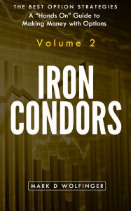 Title: Iron Condors, Author: Mark D Wolfinger