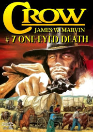 Title: Crow 7: One-Eyed Death, Author: James W. Marvin