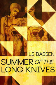 Title: Summer of the Long Knives, Author: LS Bassen