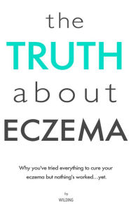 Title: The Truth About Eczema, Author: Wilding