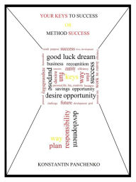 Title: Your KeysTo Success or Method Success, Author: Konstantin Panchenko