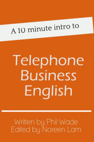 Title: A 10 minute intro to Telephone Business English, Author: Phil Wade