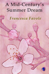 Title: A Mid-Century's Summer Dream, Author: Francesca Favole