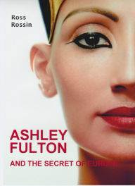 Title: Ashley Fulton and the Secret of Europe, Author: Ross Rossin