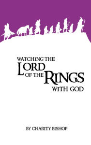 Title: Watching The Lord of the Rings With God, Author: Charity Bishop