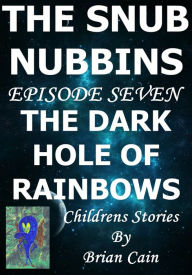 Title: The Dark Hole Of Rainbows, Author: Brian Cain