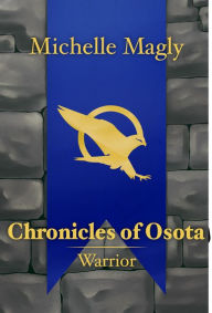 Title: Chronicles of Osota: Warrior, Author: Michelle Magly